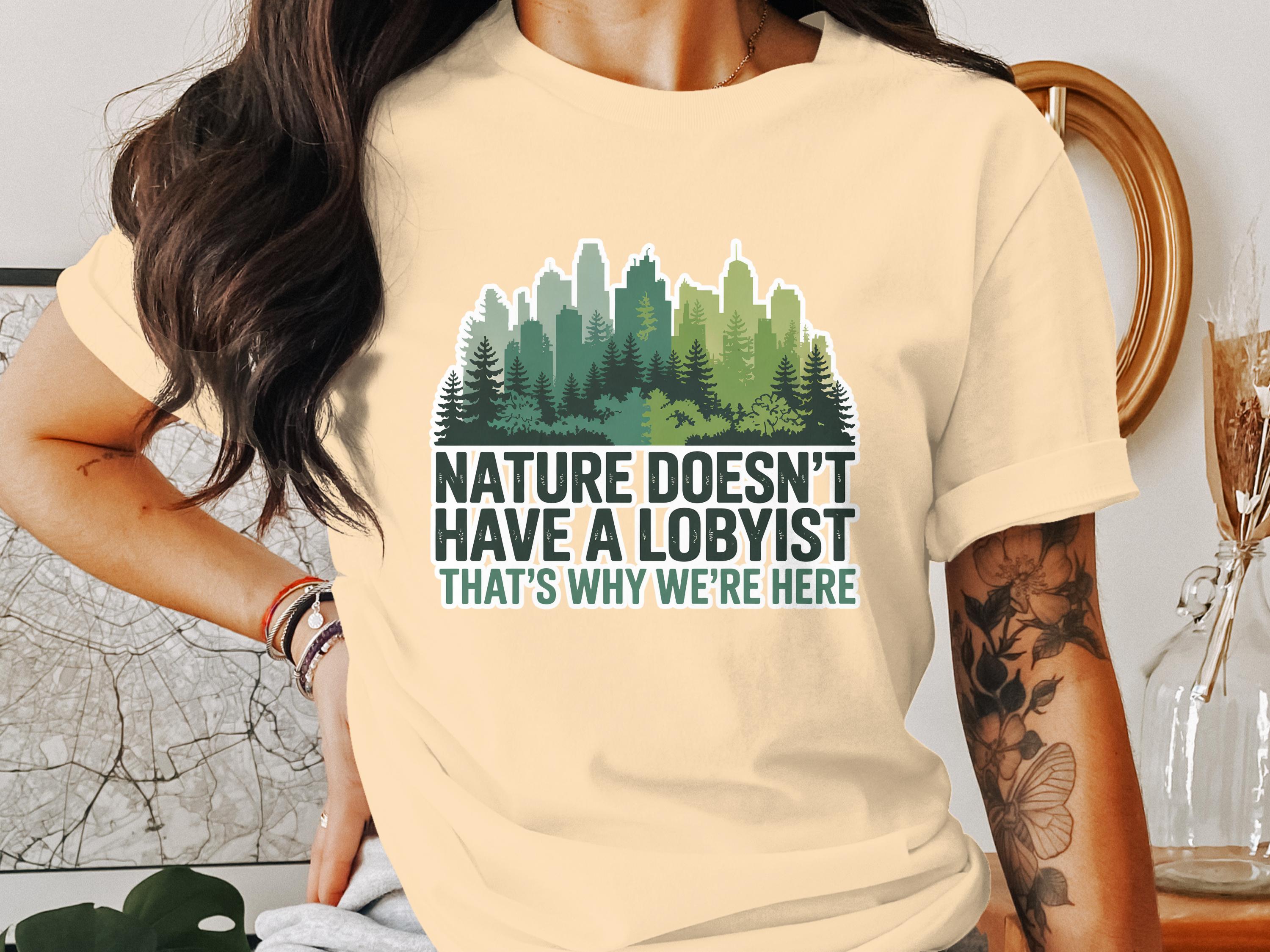 Nature Doesn't Have Lobbyist Graphic T-Shirt Product
