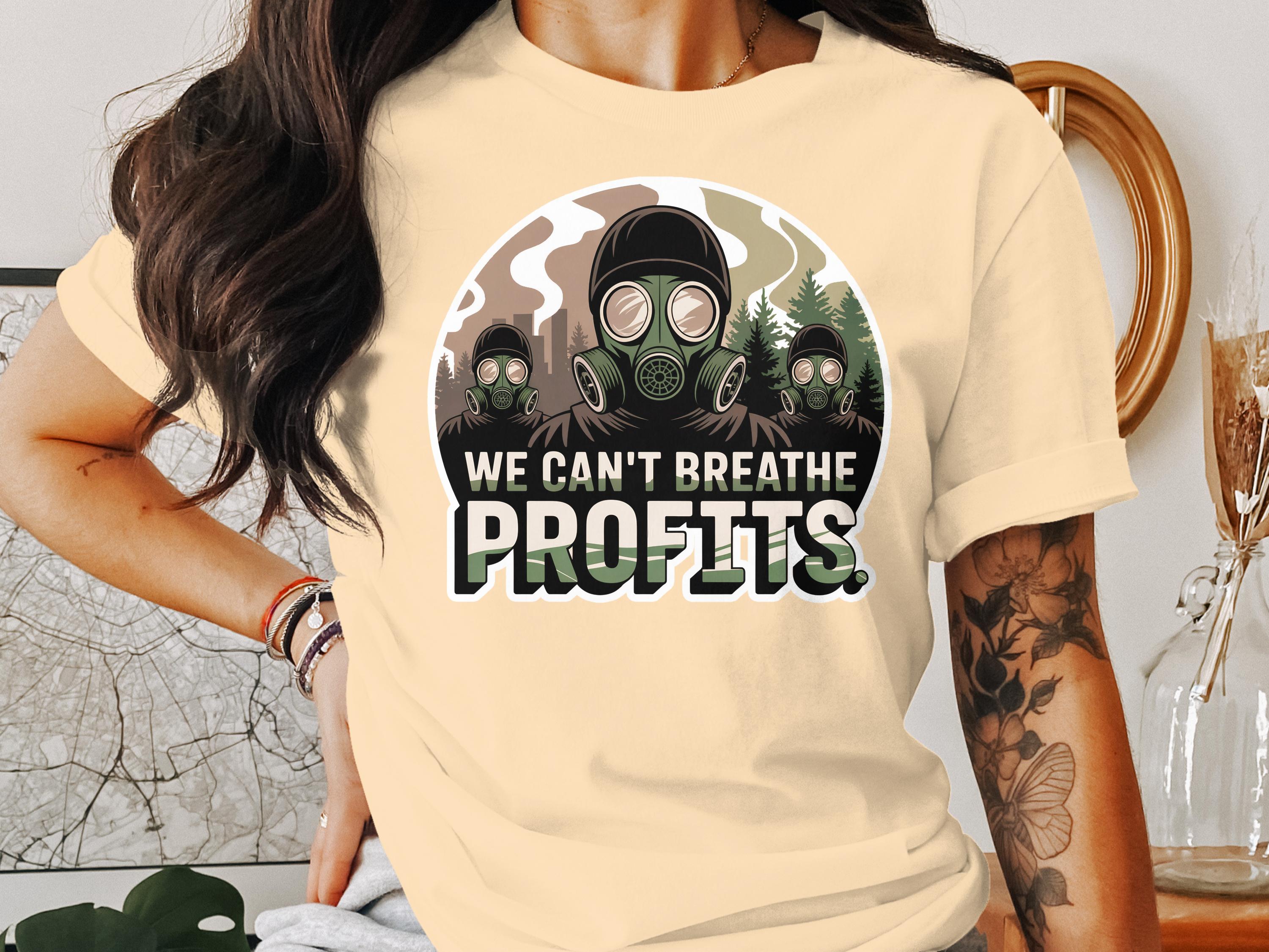 We Can't Breathe Profits Statement T-shirt product