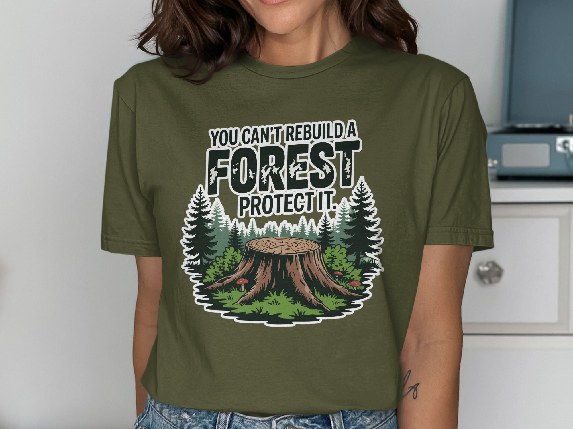 You Can't Rebuild A Forest Protect It t-shirt product