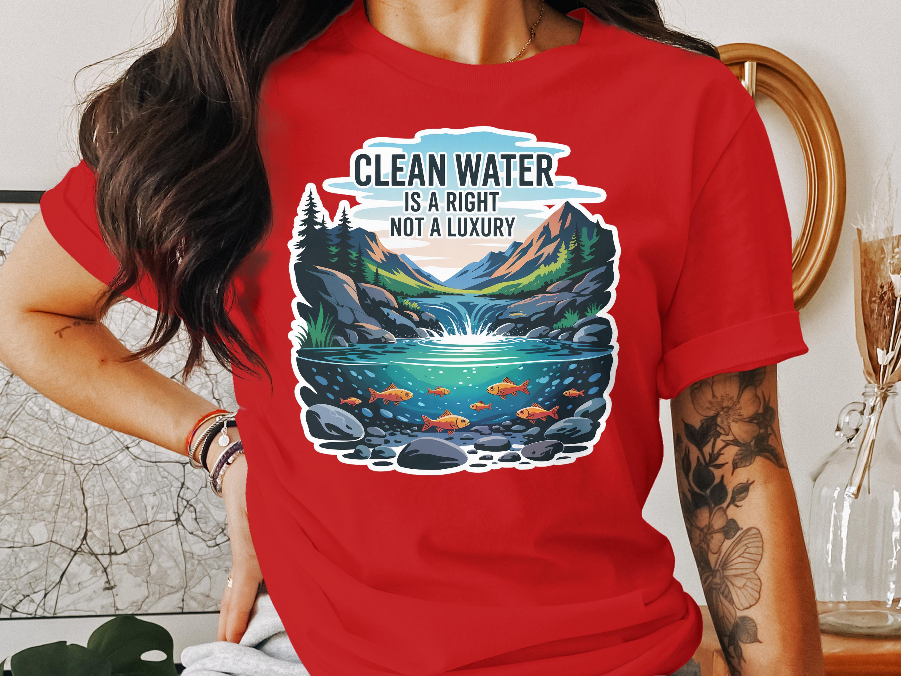 Clean Water Is A Right Not A Luxury shirt product